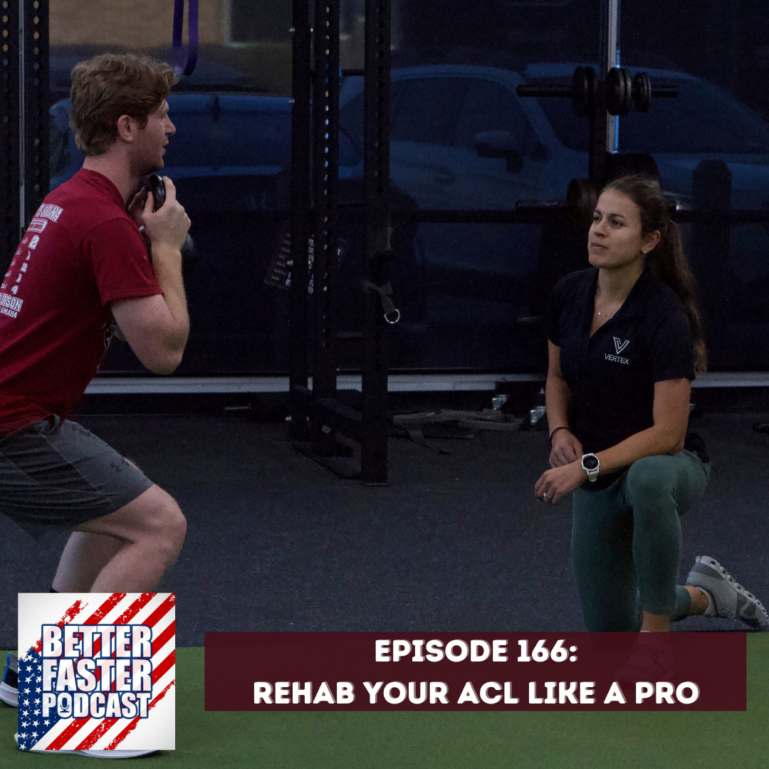 Better Faster Podcast Rehab Your Acl Like A Pro Vertex Pt Specialists 1053